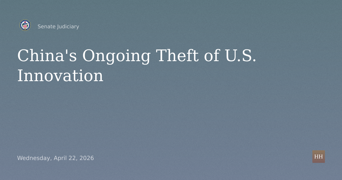 Hearings to examine China's ongoing theft of U.S. innovation.