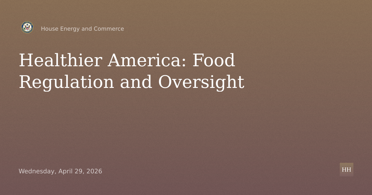 Healthier America: Legislative Proposals on the Regulation and Oversight of Food
