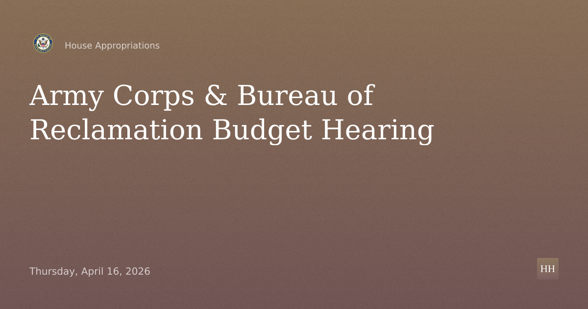 Budget Hearing - Army Corps of Engineers and Bureau of Reclamation