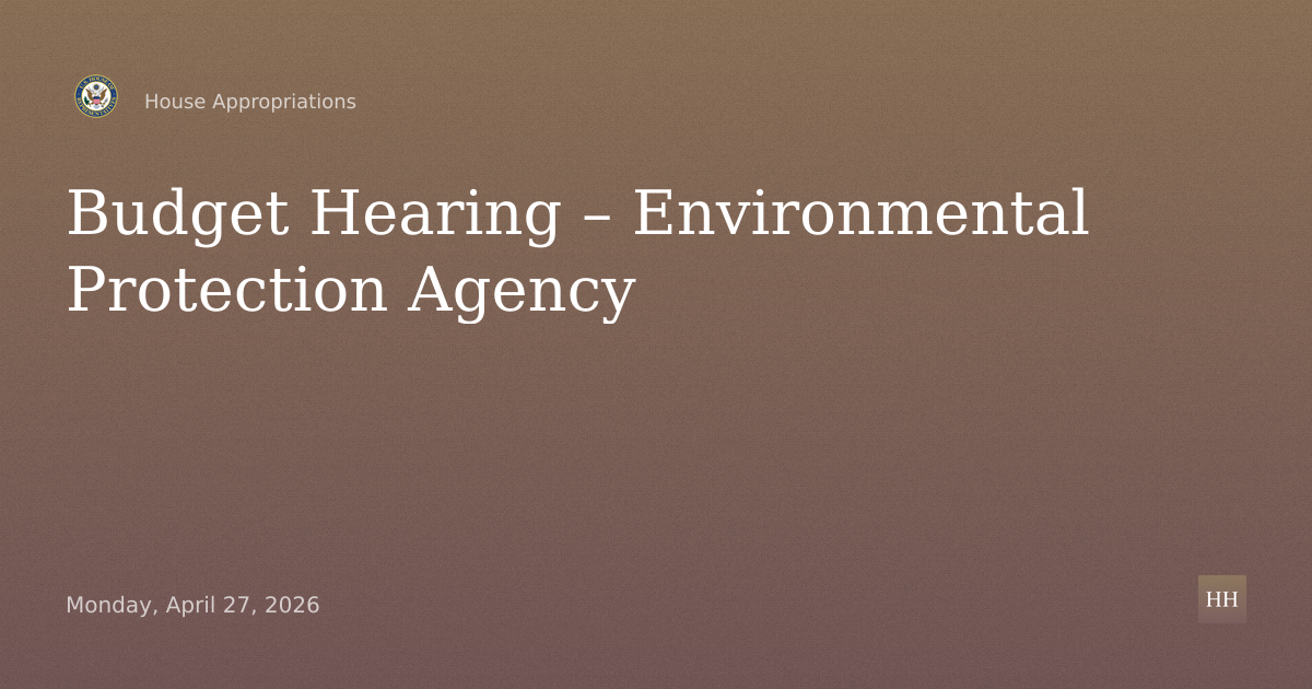 Budget Hearing – Environmental Protection Agency