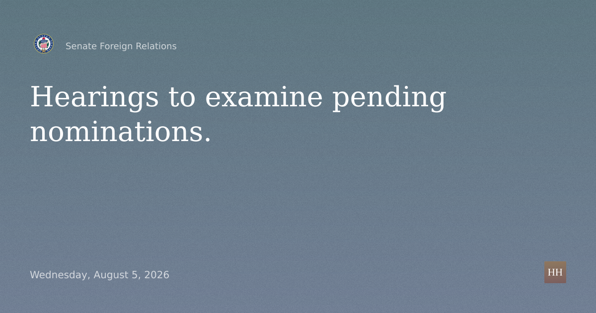 Hearings to examine pending nominations.