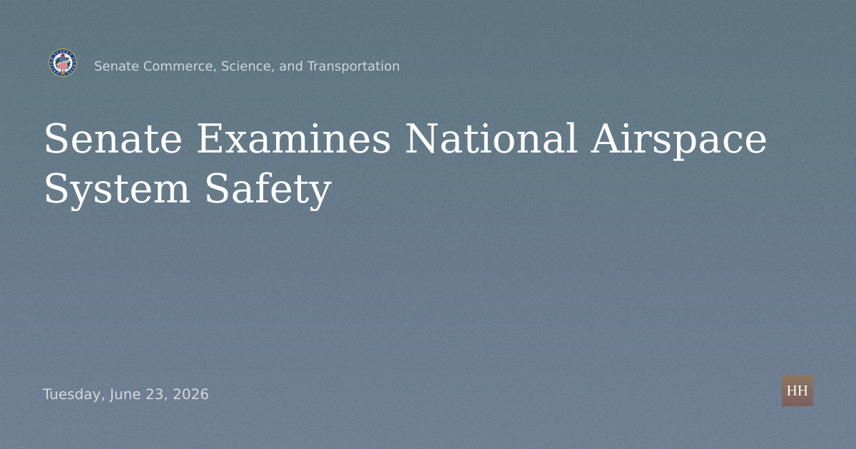 Hearings to examine improving safety across the National Airspace System.