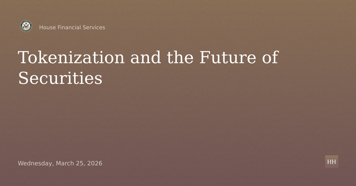Tokenization and the Future of Securities: Modernizing Our Capital Markets