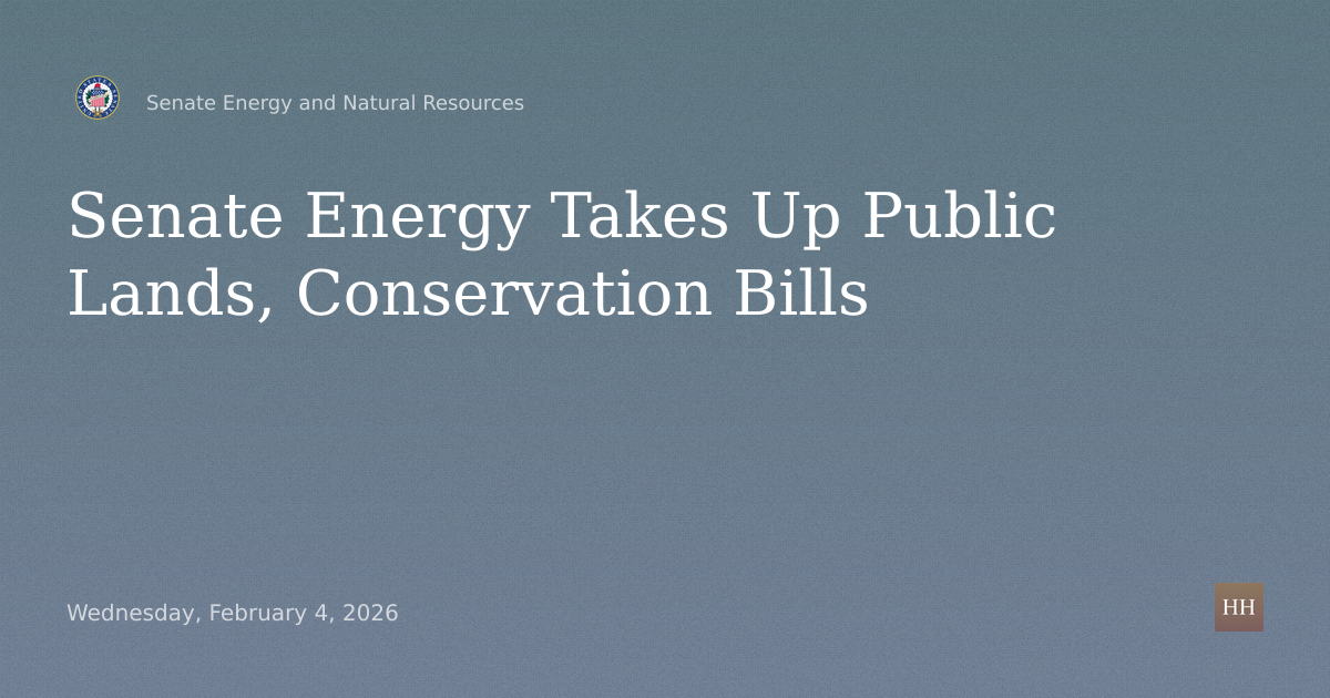 Business Meeting to Consider Public Lands and Conservation Bills
