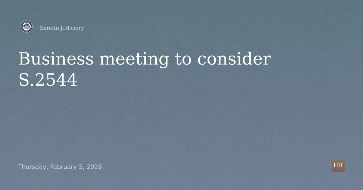 Business meeting to consider S.2544