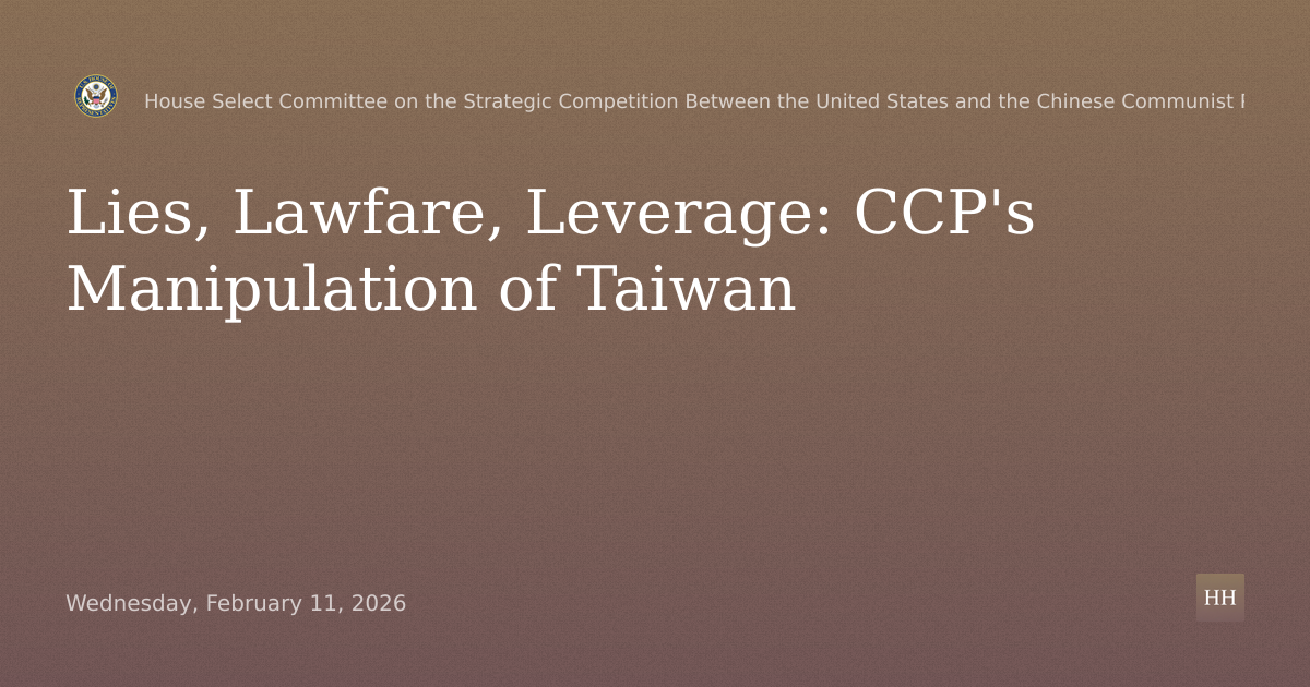 Lies, Lawfare, and Leverage: The CCP’s Gaslighting and Manipulation to Marginalize Taiwan