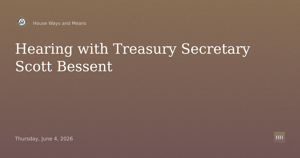 Hearing with Treasury Secretary Scott Bessent