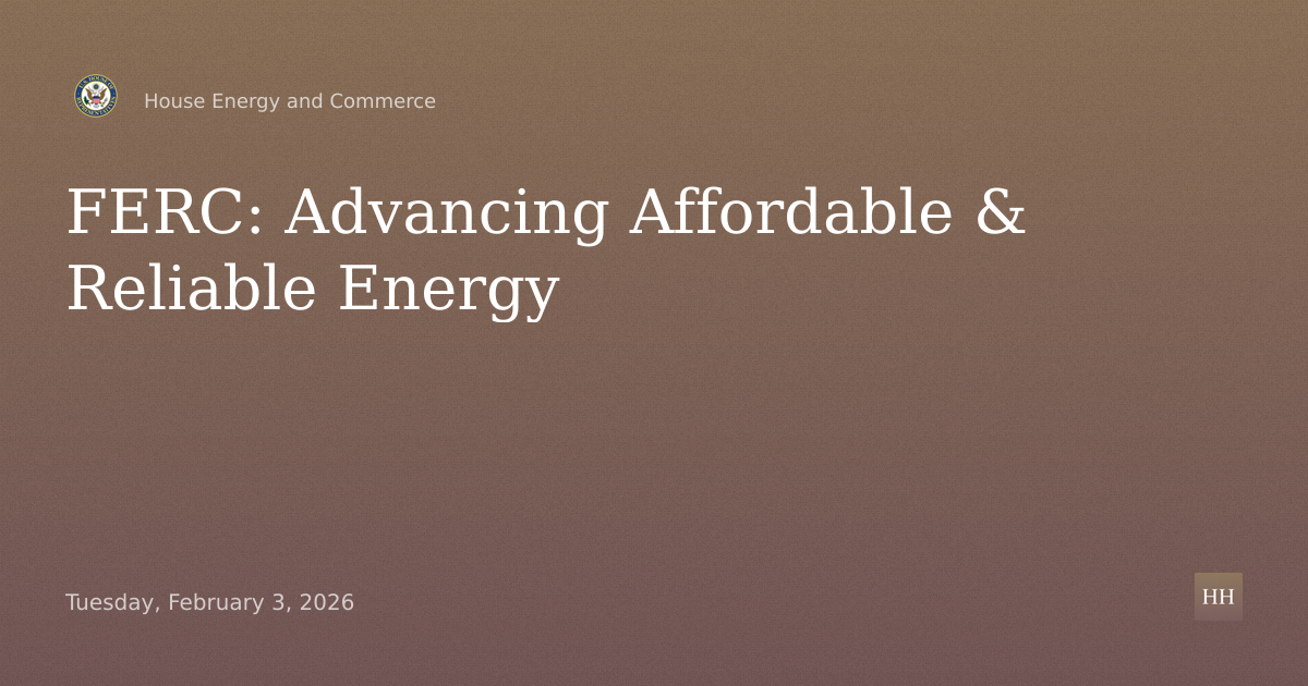 Oversight of FERC: Advancing Affordable and Reliable Energy for All Americans