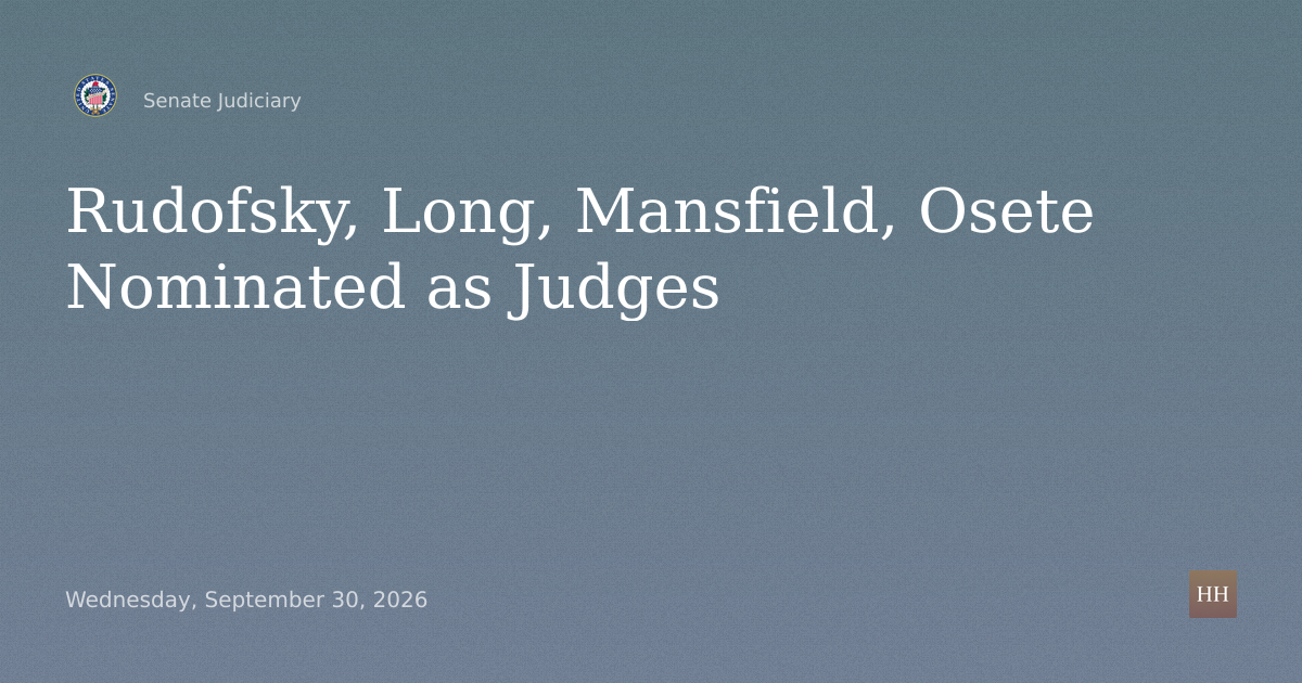 Nominations of Rudofsky, Long, Mansfield and Osete to Be Federal Judges