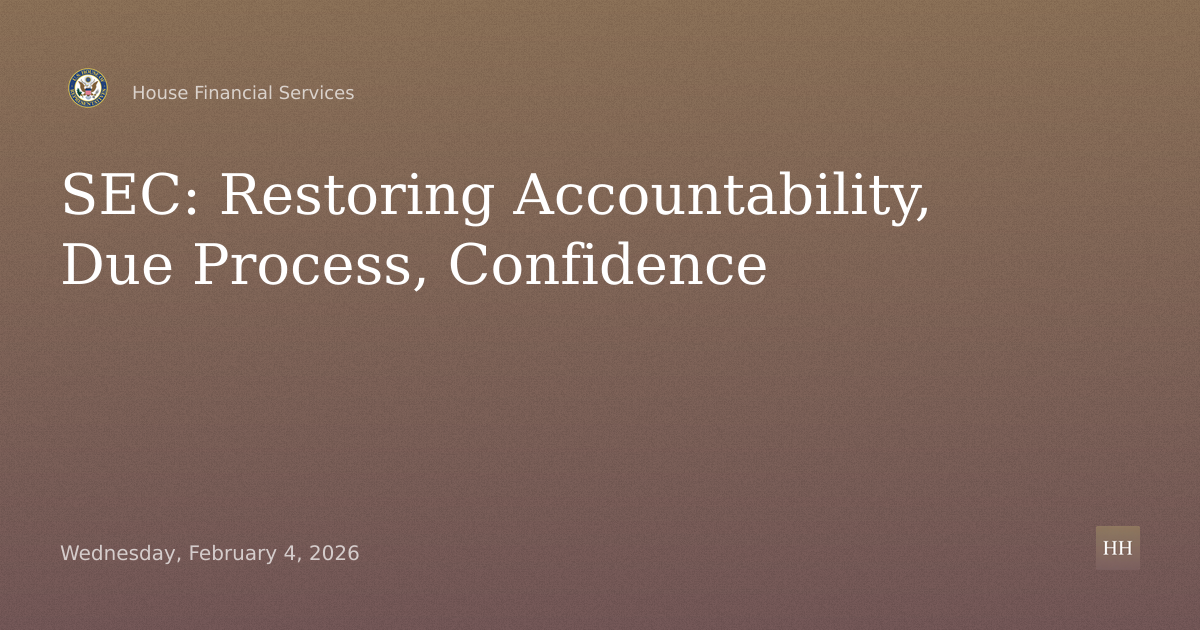 A New Day at the SEC: Restoring Accountability, Due Process, and Public Confidence
