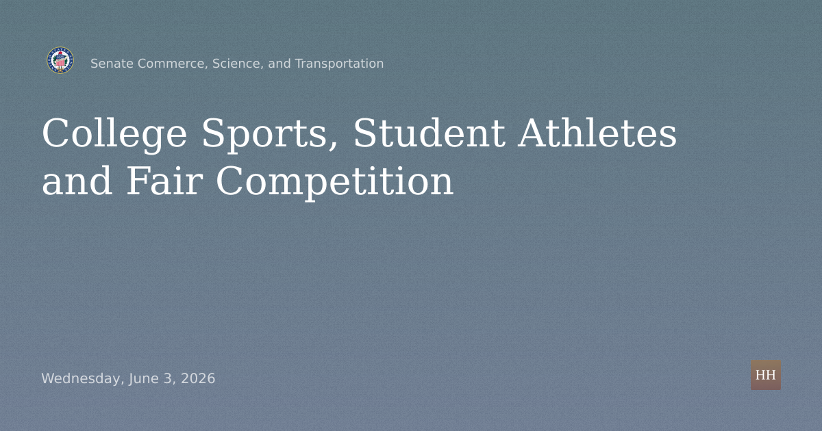 Hearings to examine college sports, supporting student athletes, and fair competition.