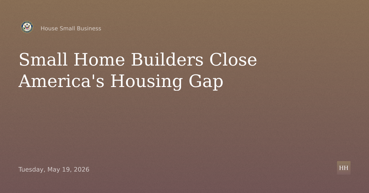 Building the Future: How Small Home Builders are Closing America’s Housing Gap.
