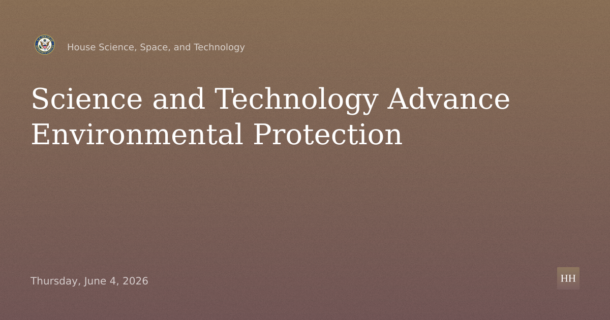 Advancing Environmental Protection Through Science and Technology
