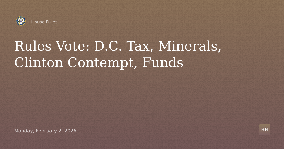 D.C. Tax, Critical Mineral Dominance, Clintons Contempt, Appropriations