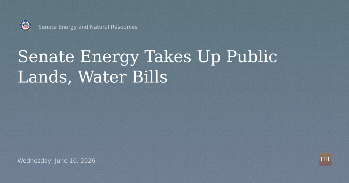 Business Meeting to Consider Multiple Public Lands, Water, and Energy Bills