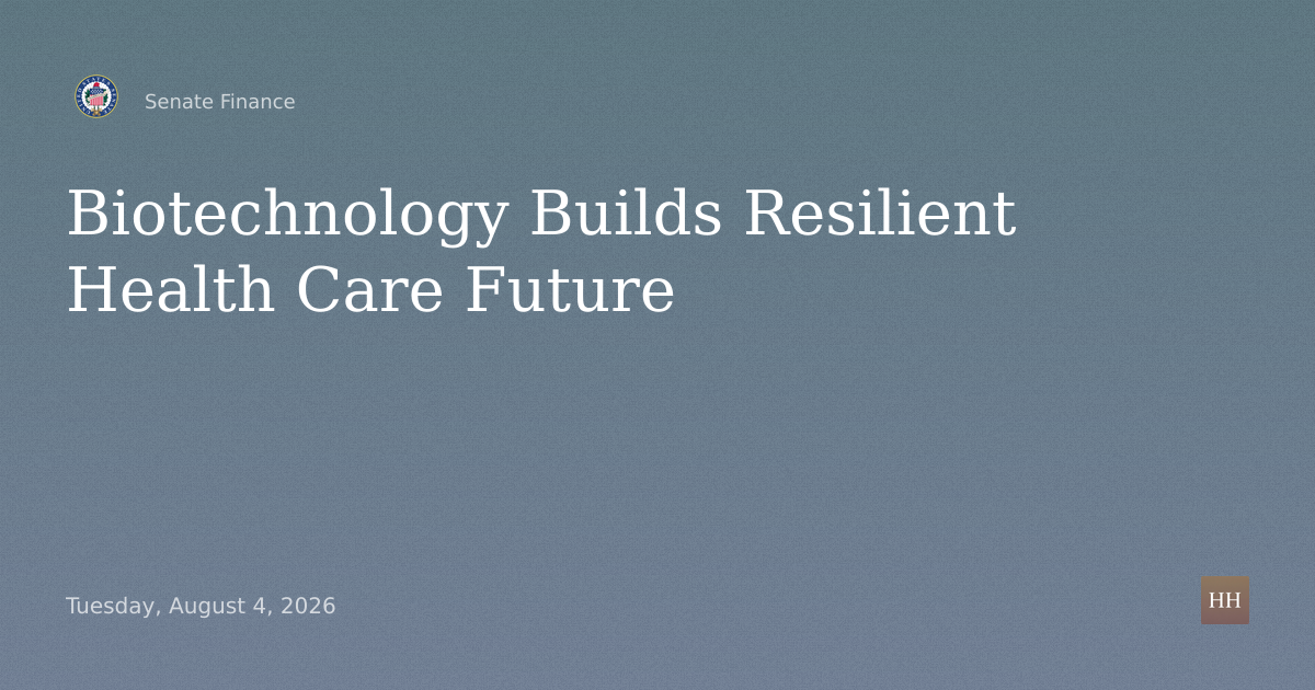 Hearings to examine building a resilient health care future with biotechnology.