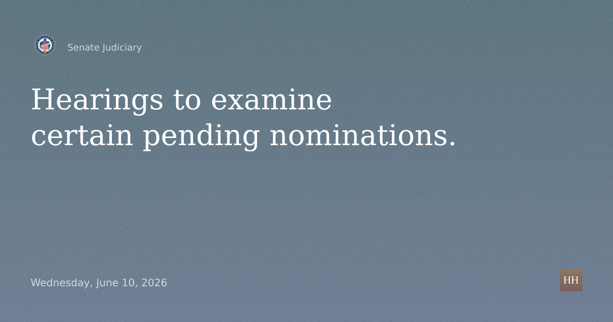 Hearings to examine certain pending nominations.