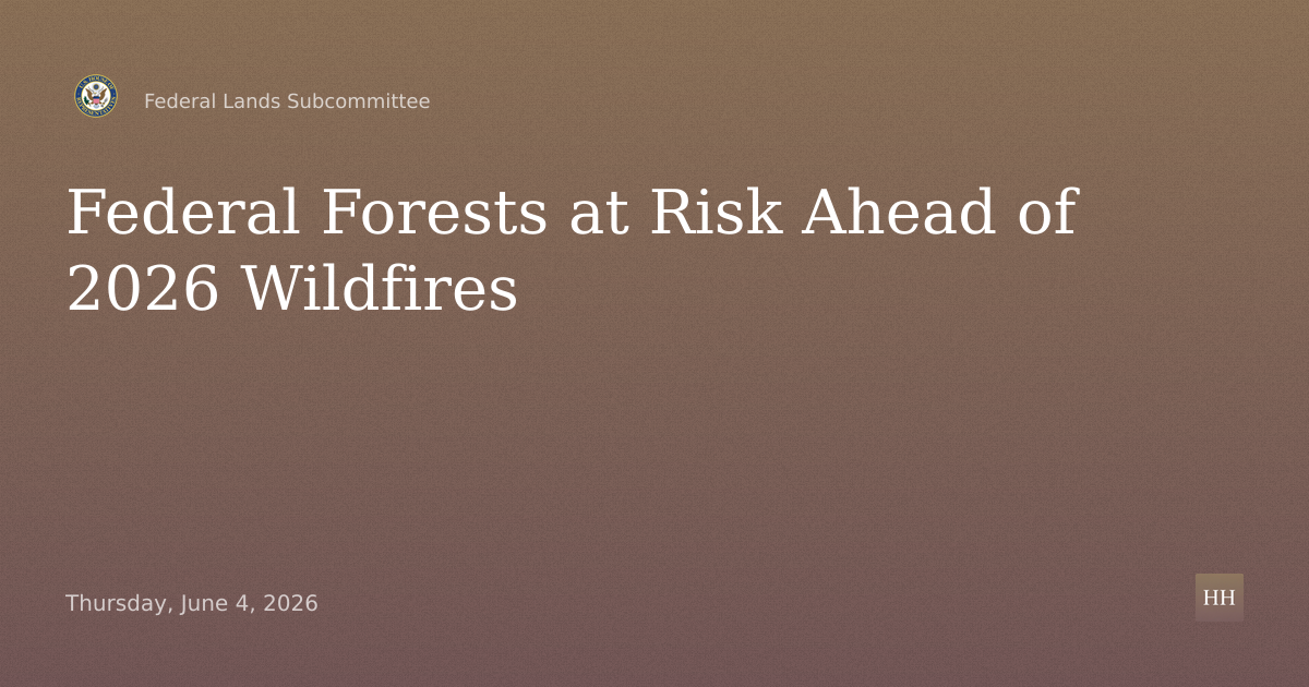 State of Nation's Federal Forests and 2026 Wildfire Outlook