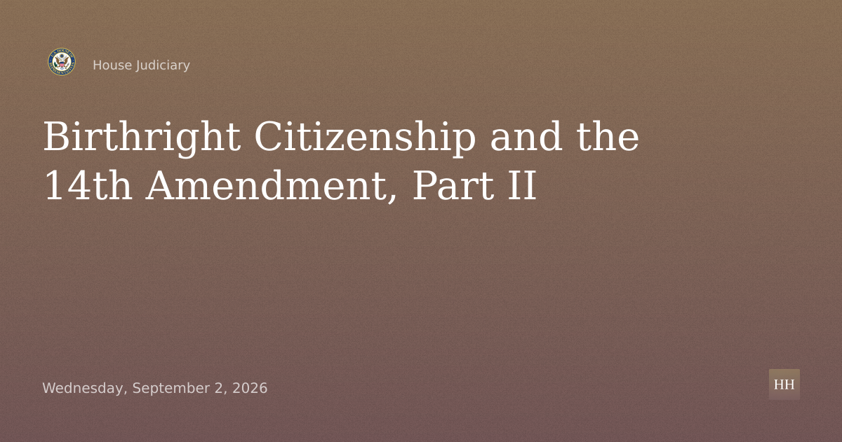 Birthright Citizenship and the Fourteenth Amendment, Part II