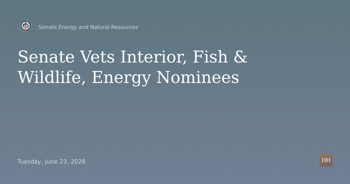 Asst. Secretary Nominations for Interior, Fish & Wildlife, Energy Intl. Affairs
