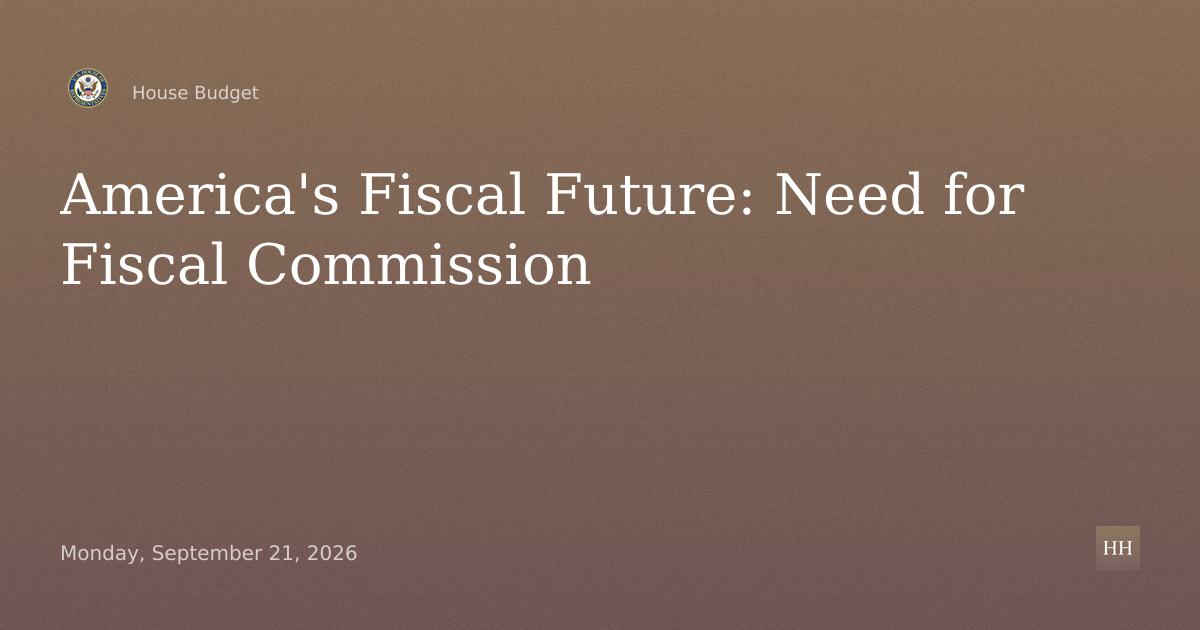 America's Fiscal Future: Examining the Need for a Fiscal Commission