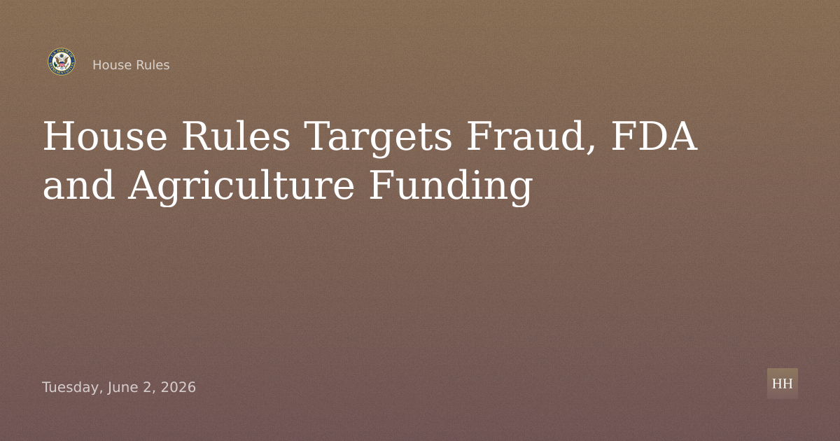 Agriculture, FDA Appropriations, Child Care Scams, Ghost Student Aid, TANF Fraud