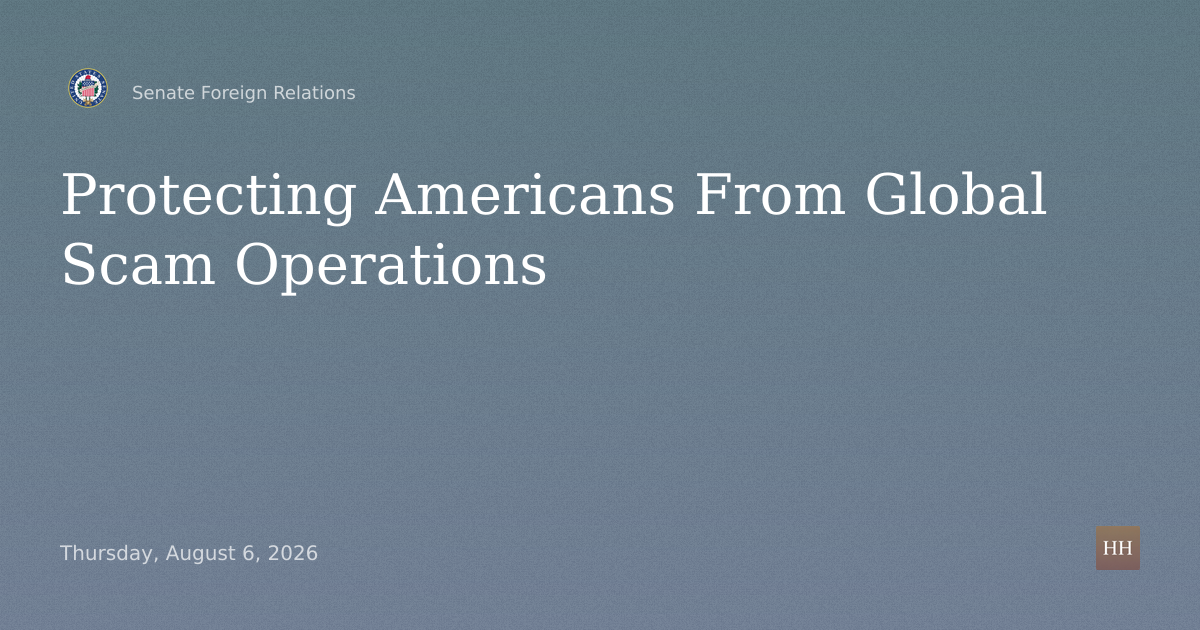 Protecting Americans from Global Scam Operations and US Response