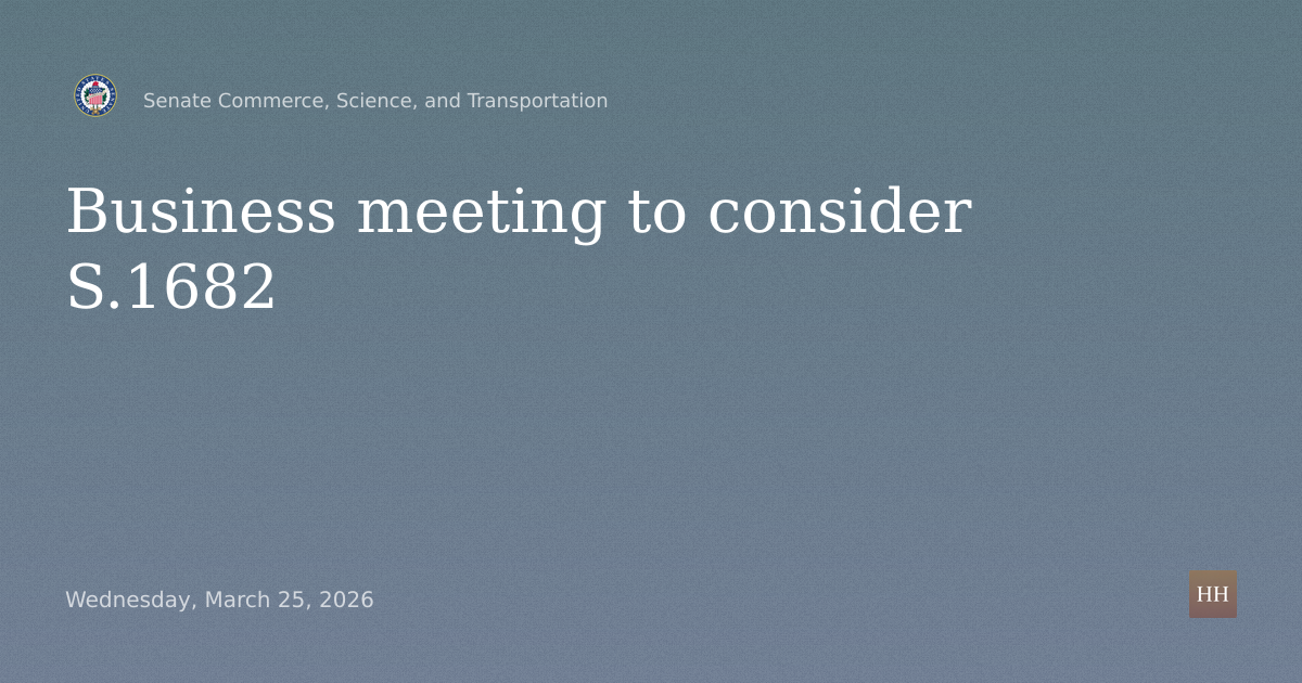 Business meeting to consider S.1682