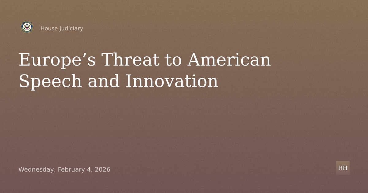 “Europe’s Threat to American Speech and Innovation: Part II”