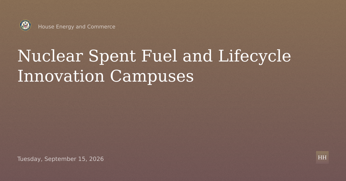 Nuclear Spent Fuel Policy: Examining Nuclear Lifecycle Innovation Campuses