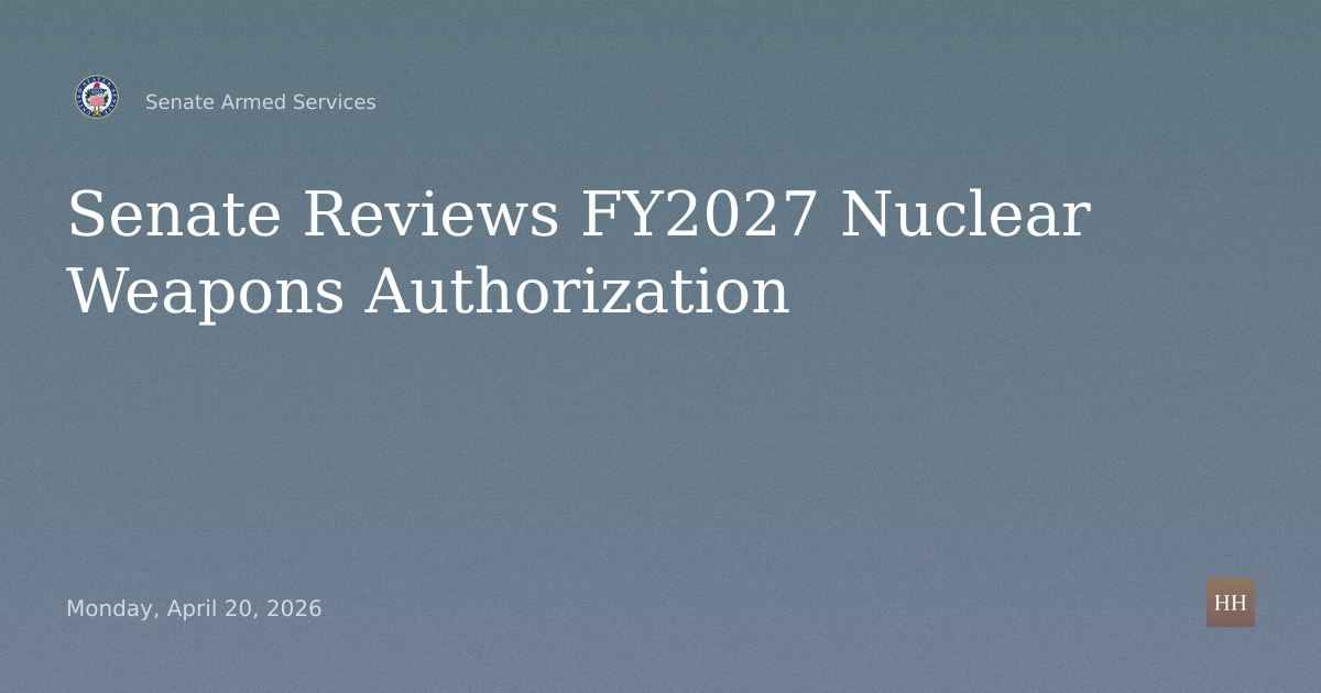 DOE Atomic Energy Defense and DOD Nuclear Weapons FY2027 Authorization Review