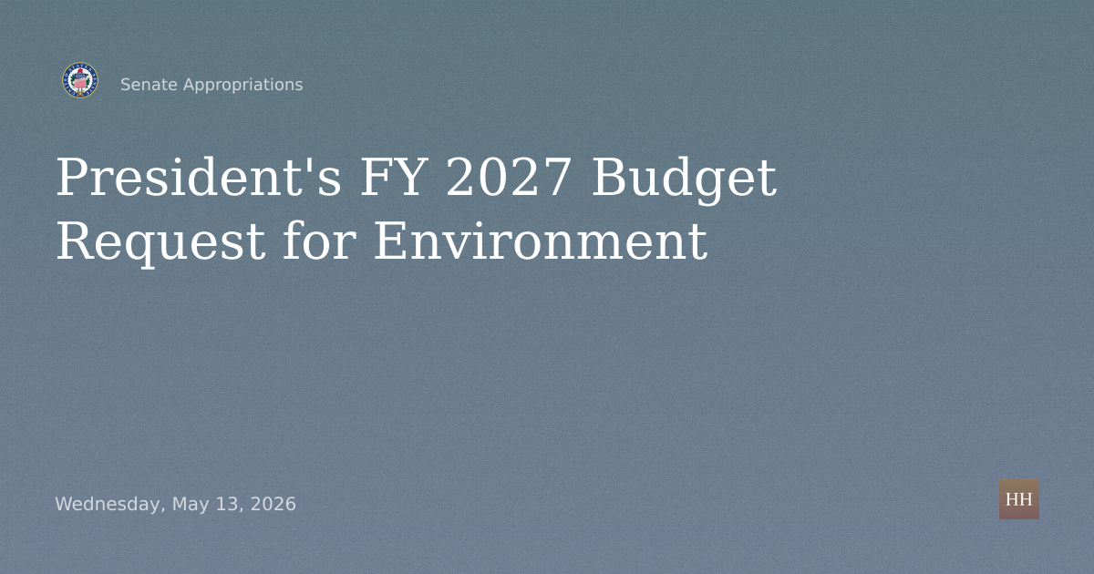 Hearings to examine the President's Fiscal Year 2027 Budget Request for the Environmental