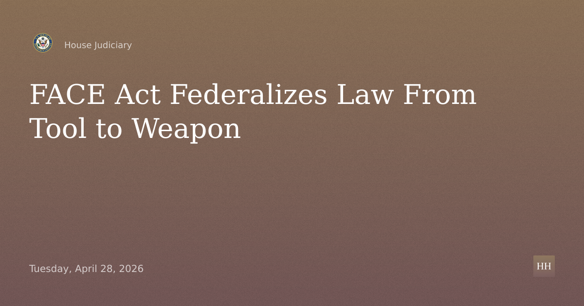 From Tool to Weapon: The FACE Act and the Dangers of Federalizing Criminal Law