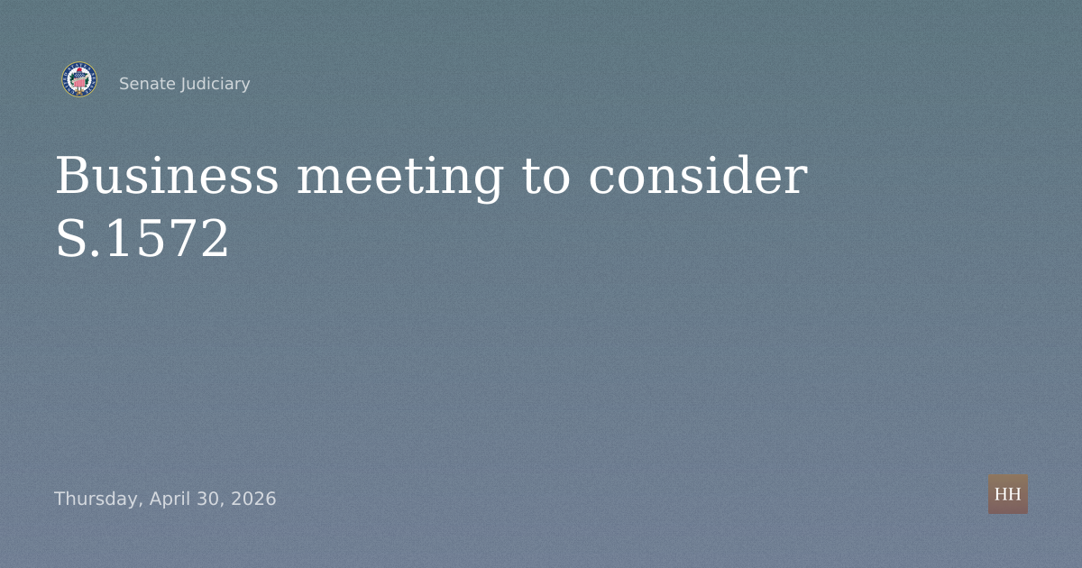 Business meeting to consider S.1572