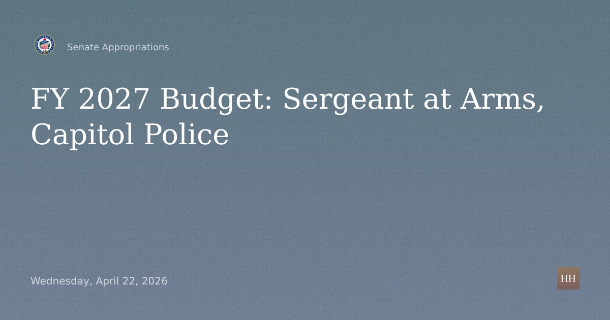 FY 2027 Budget for Senate Sergeant at Arms and United States Capitol Police