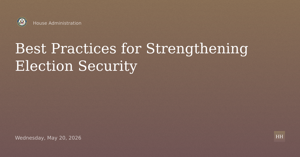 Examining Best Practices for Strengthening Election Security