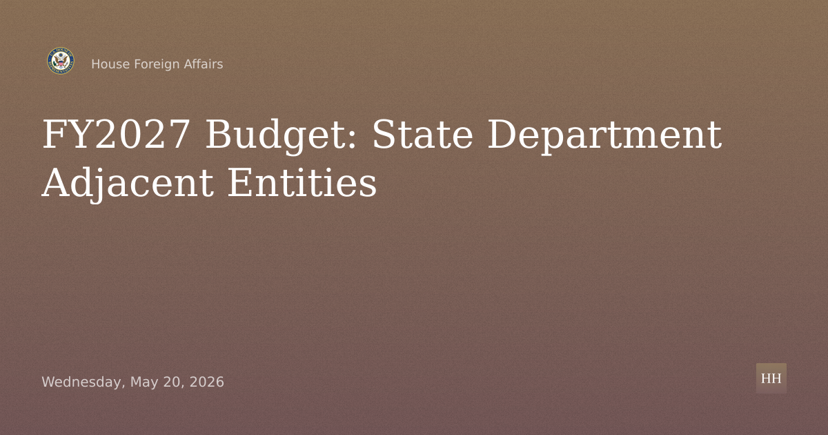 FY2027 Budget Request: State Department Adjacent Entities