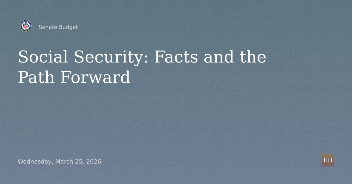 Hearings to examine Social Security, focusing on a discussion on the facts and the path forward.