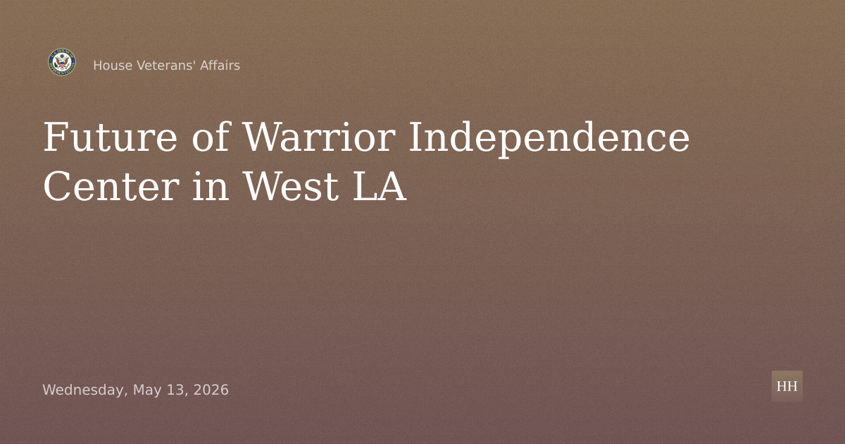 Expanding the Mission: The Future of the National Center for 
Warrior Independence in West LA