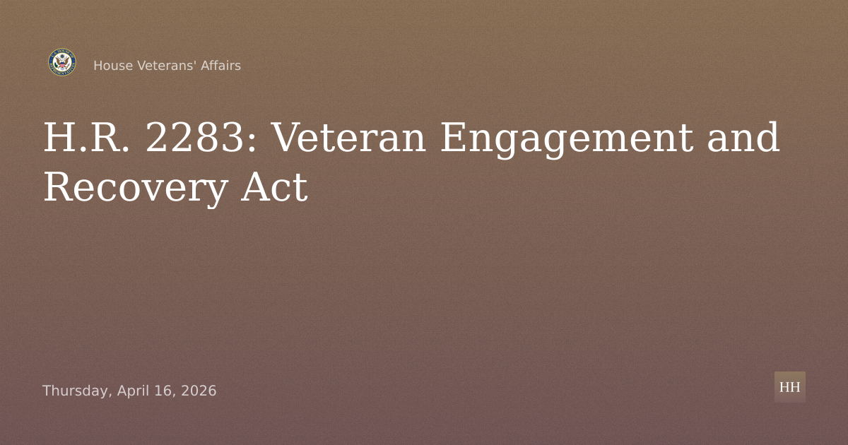 H.R. 2283, the “Recognizing Community Organizations for Veteran Engagement and 
Recovery Act”
