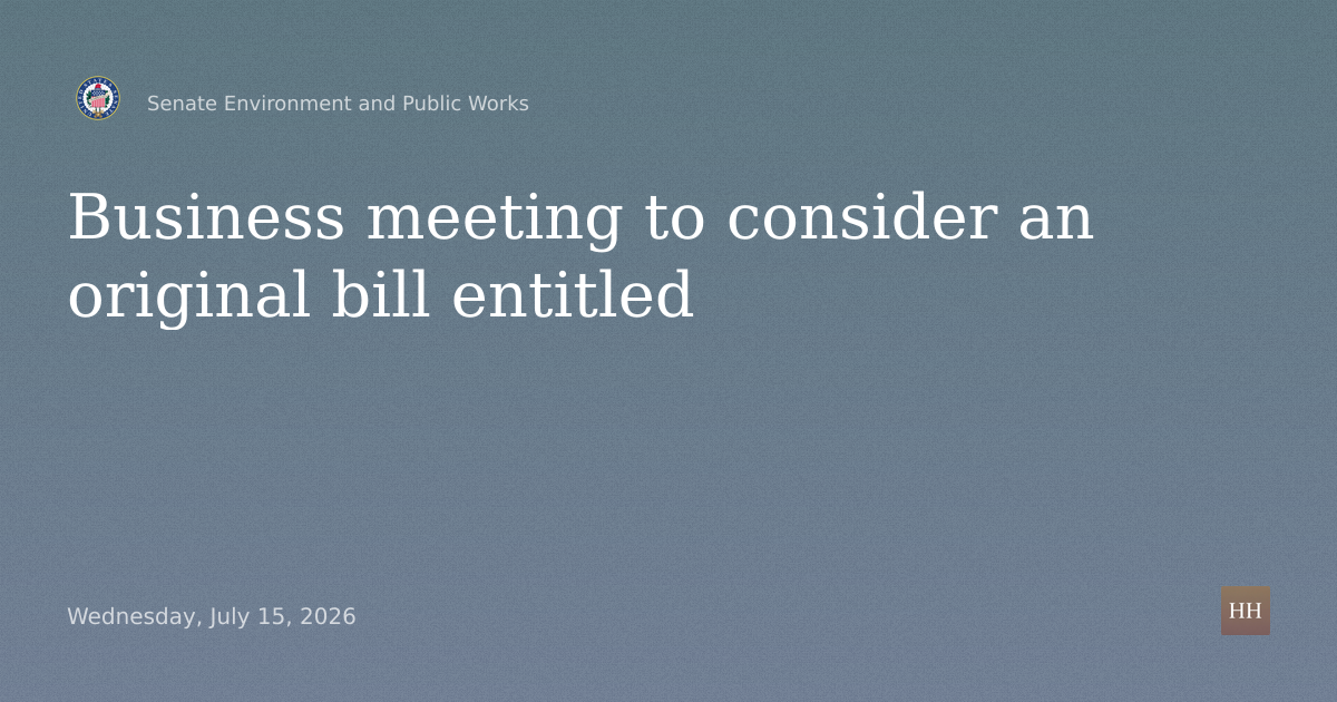 Business meeting to consider an original bill entitled