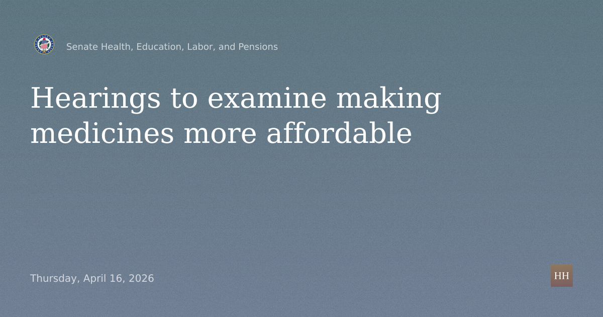 Hearings to examine making medicines more affordable