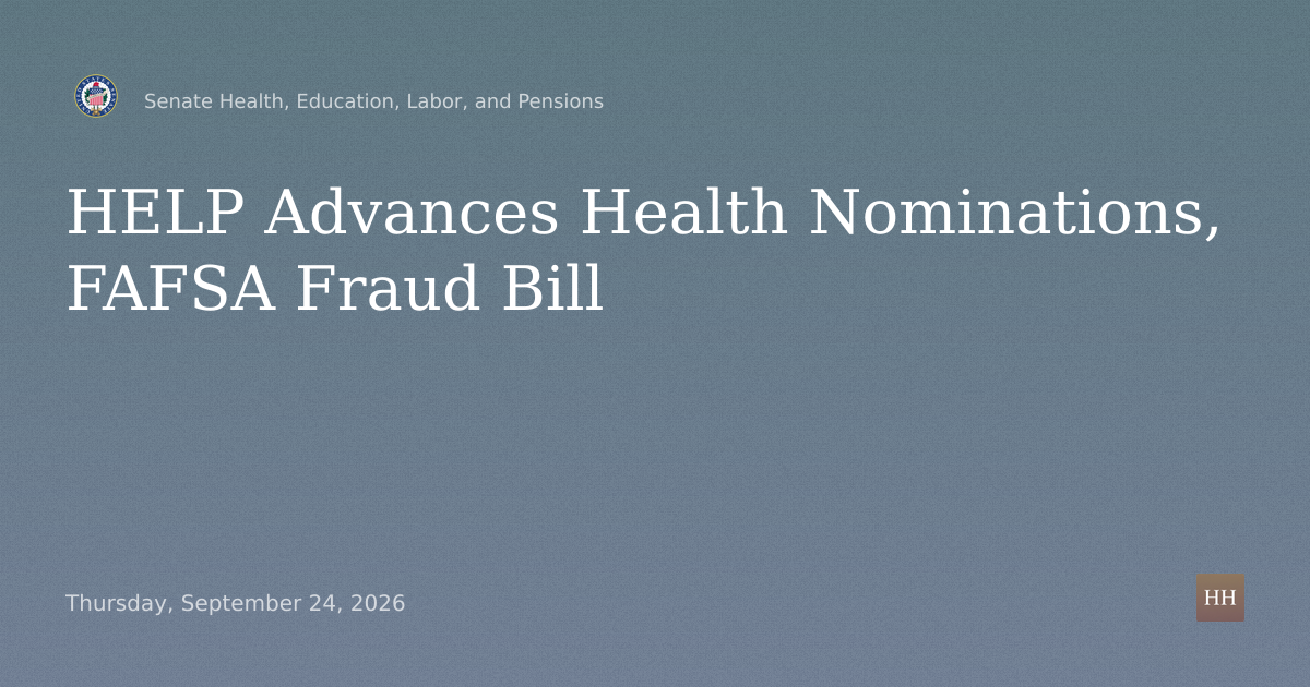 Surgeon General, Mental Health, Aging, NMB Nominations and FAFSA Fraud Bill