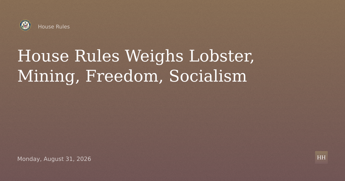 Bills on Northeast Lobsterman, Mining, Economic and Academic Freedom, Socialism