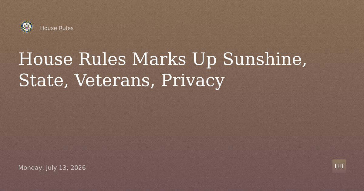 Markup on Sunshine Protection, State Appropriations, Veterans, Privacy Purchases