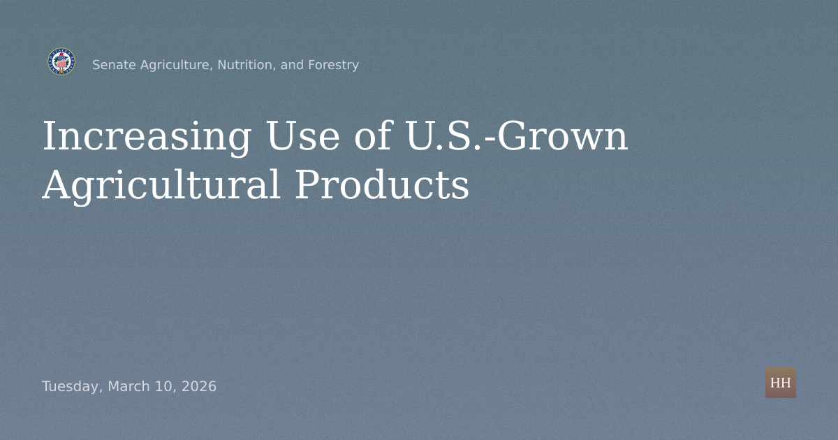 Hearings to examine increasing domestic consumption of United States-grown agricultural products.