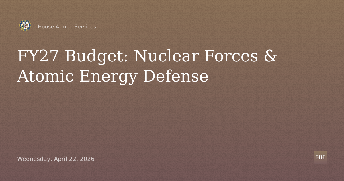 FY27 Budget Request for Nuclear Forces and Atomic Energy Defense Activities