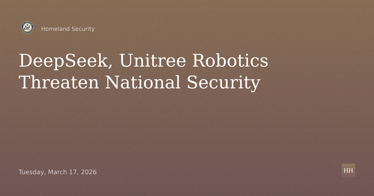 DeepSeek, Unitree Robotics: PRC AI, Robotics, Autonomy National Security Risks