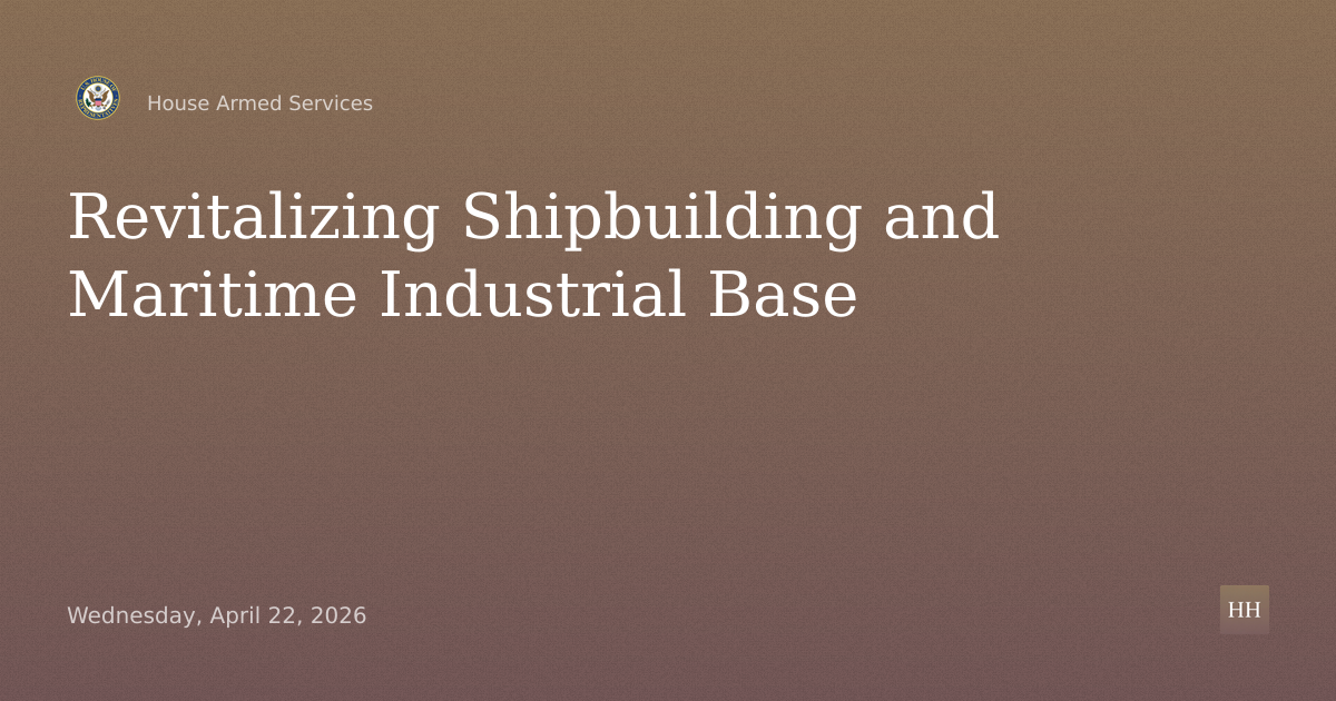Revitalizing Shipbuilding and the Maritime Industrial Base