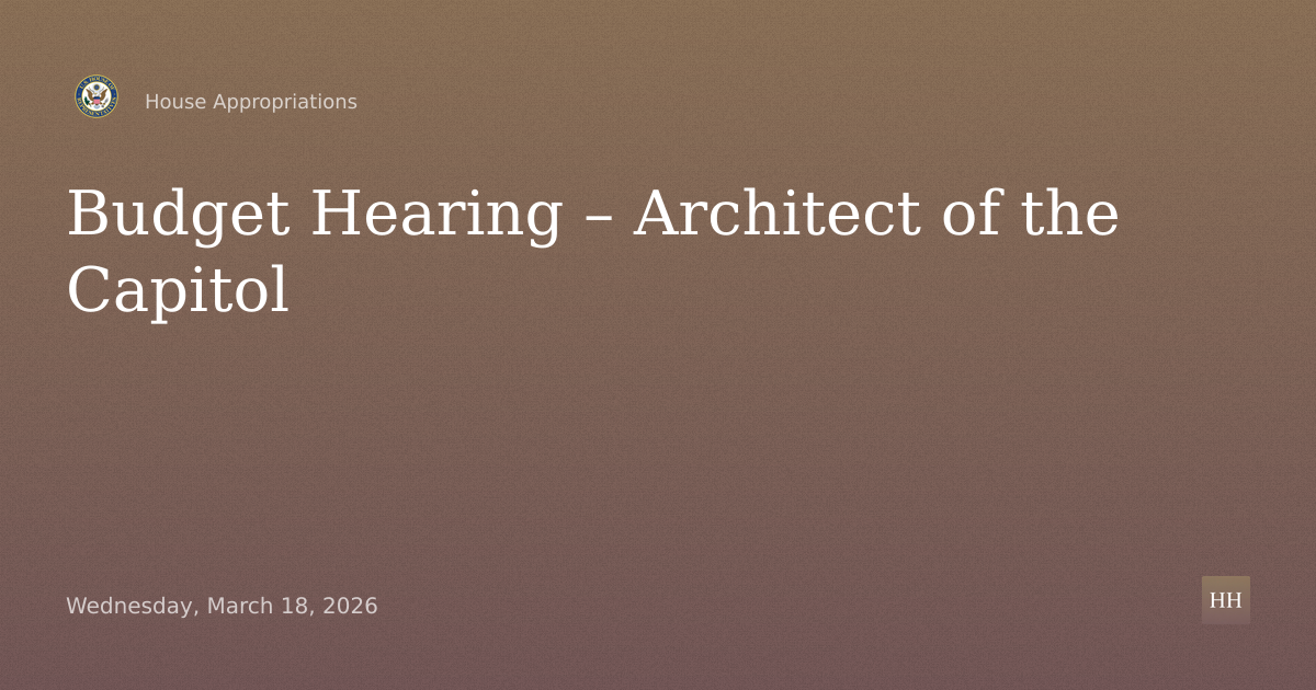 Budget Hearing – Architect of the Capitol